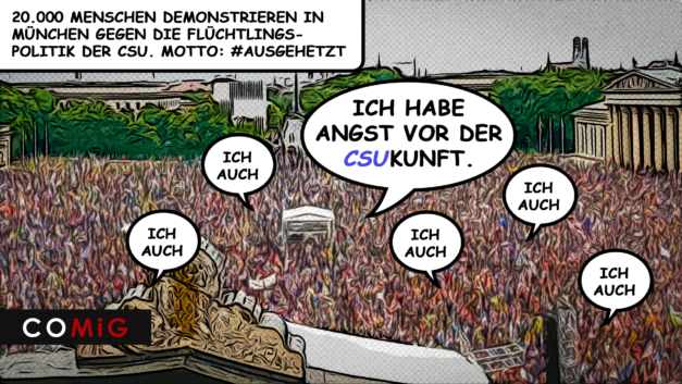 Ich habe Angst vor der CSUkunft Demo, Demonstration, COMiG, Flüchtlingspolitik, CSU