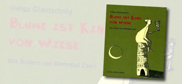 “Blume ist Kind von Wiese” – Helga Glantschnig. "Blume ist Kind von Wiese" von Helga Glantschnig © MiGAZIN