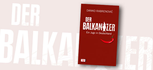 Der Balkanizer: Ein Jugo in Deutschland © Vgs, bearb. MiG
