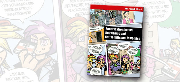Rechtsextremismus, Rassismus und Antisemitismus in Comics Rechtsextremismus, Rassismus und Antisemitismus in Comics © Buchcover "Archiv der Jugendkulturen", bearb. MiG