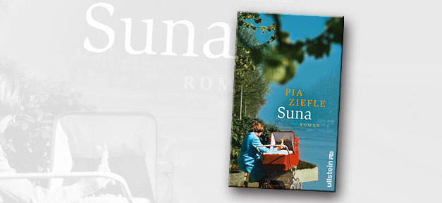 Suna: Eine Familiengeschichte mit Tiefgang Suna von Pia Ziefle © Cover: Ullstein Verlag, bearb. MiG
