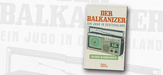 Der Balkanizer: Ein Jugo in Deutschland © Tag & Nacht Verlag, bearb. MiG