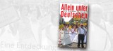 Allein unter Deutschen - Eine Entdeckungsreise Allein unter Deutschen - Eine Entdeckungsreise
