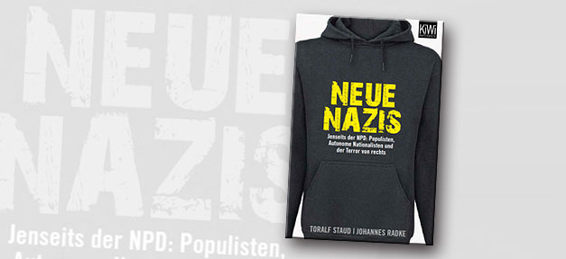 Neue Nazis: Jenseits der NPD: Populisten, Autonome Nationalisten und der Terror von rechts © KiWi Verlag, bearb. MiG