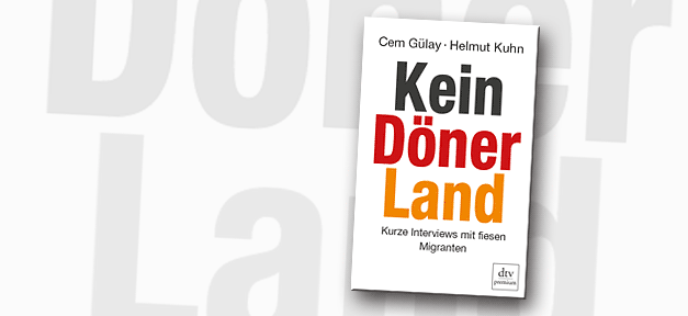 Cem Gülay: Kein Döner Land Cem Gülay, Helmut Kuhn © dtv, bearb. MiG