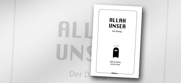 Allah Unser: Der Dialog © Cover: Edition a, bearb. MiG