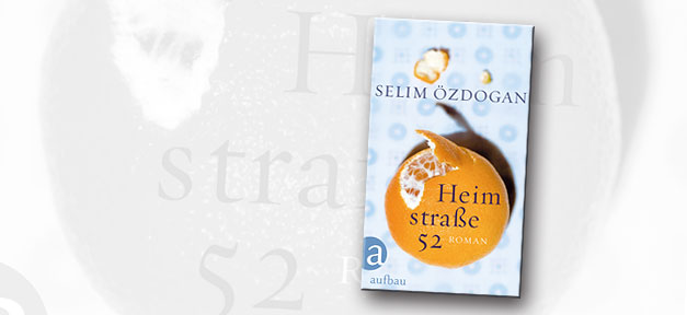 "Heimstraße 52" von Selim Özdoğan Heimstraße 52 von Selim Özdoğan © Aufbau-Verlag, bearb. MiG