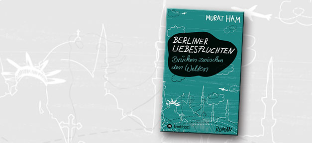 Berliner Liebesfluchten Berliner Liebesfluchten von Murat Ham