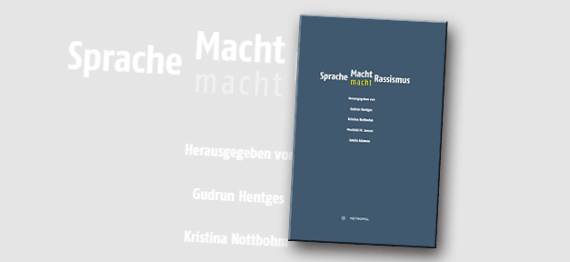Sprache - Macht – Rassismus © Metropol-Verlag
