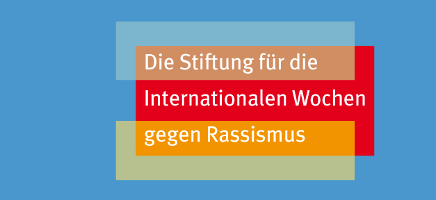 Stiftung für die Internationalen Wochen gegen Rassismus Stiftung für die Internationalen Wochen gegen Rassismus