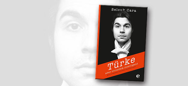 selcuk cara, Türke, aber trotzdem intelligent, buch, buchcover,