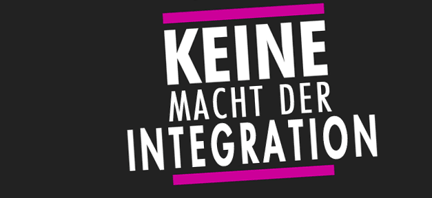 Keine Macht der Integration, Integration, Macht