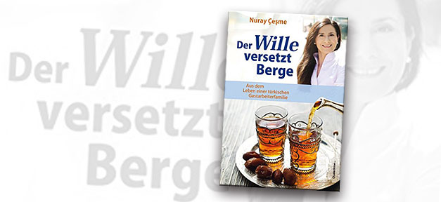 Buch, Buchcover, Wille versetzt Berge, Nuray Cesme