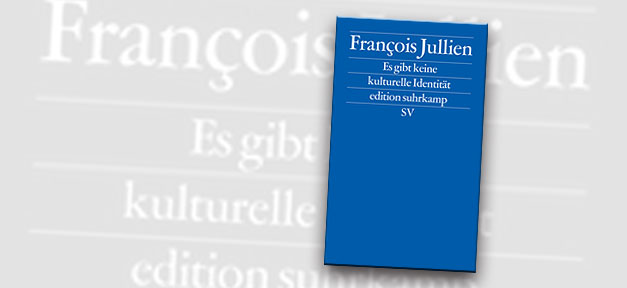 Buch, Kultur, Identität, Suhrkamp, François Julliens