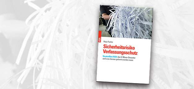 Verfassungsschutz, Buch, NSU, Sicherheitsrisiko, Hajo Funke