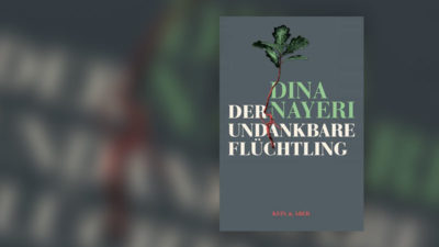 Dina Nayeri, Flüchtling, Buch, Buchcover, Der undankbare Flüchtling