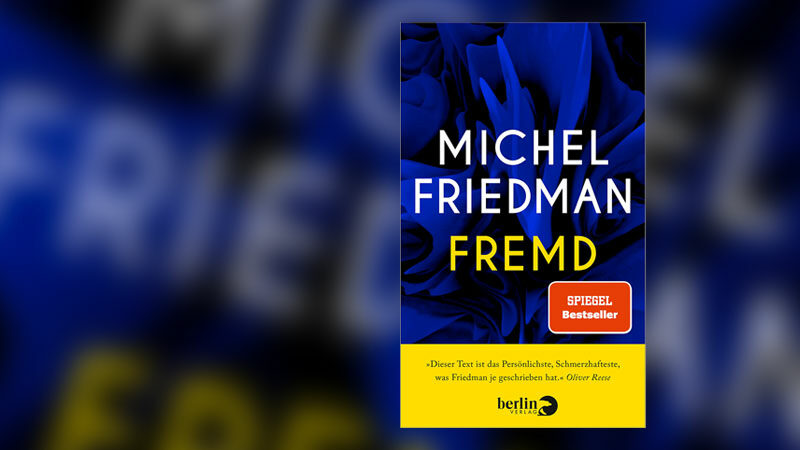 „Fremd“ – Michel Friedman sehr vertraut